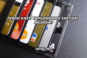 Kredi Kartı Yapılandırma Şartları Nelerdir?