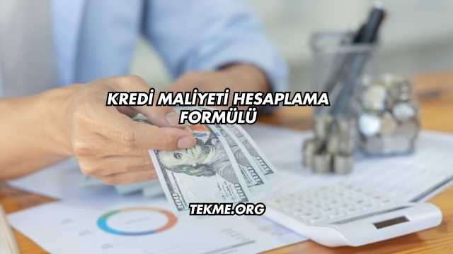Kredi Maliyeti Hesaplama Formülü
