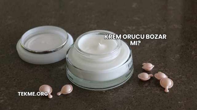 Krem Orucu Bozar mı?