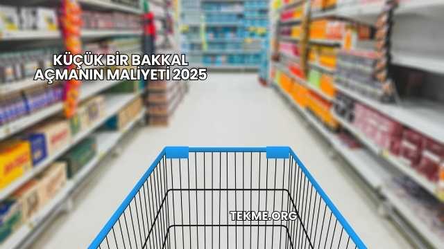 Küçük Bir Bakkal Açmanın Maliyeti 2025