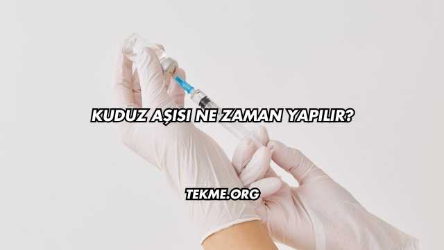 Kuduz Aşısı Ne Zaman Yapılır?