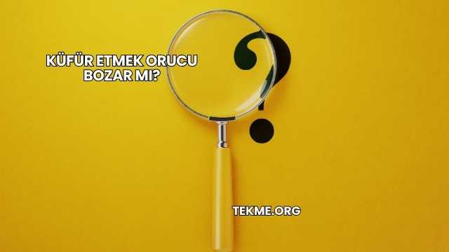 Küfür Etmek Orucu Bozar mı?