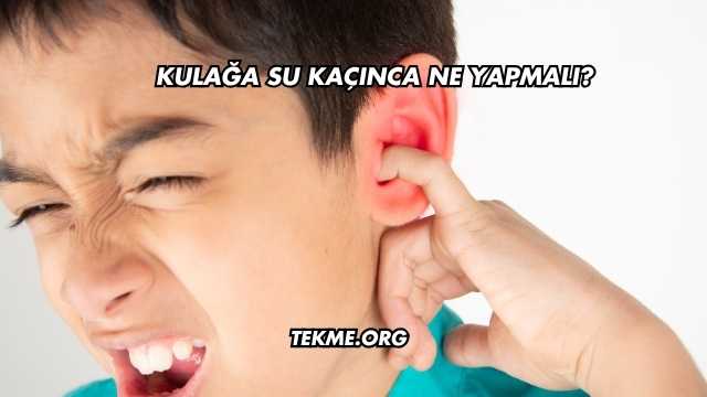 Kulağa Su Kaçınca Ne Yapmalı