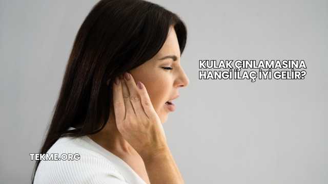 Kulak Çınlamasına Hangi İlaç İyi Gelir?