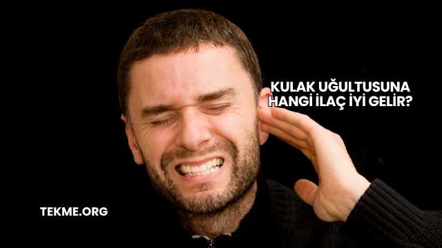 Kulak Uğultusuna Hangi İlaç İyi Gelir?