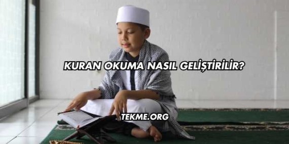 Kuran Okuma Nasıl Geliştirilir?