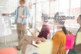 Kurs Açma Maliyeti 2025