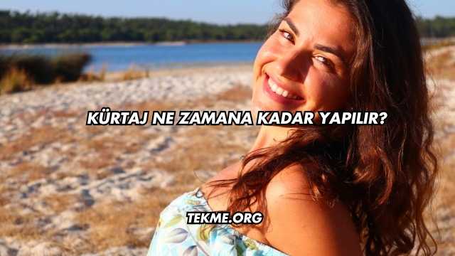 Kürtaj Ne Zamana Kadar Yapılır?