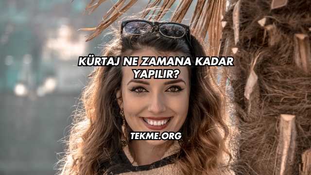 Kürtaj Ne Zamana Kadar Yapılır?