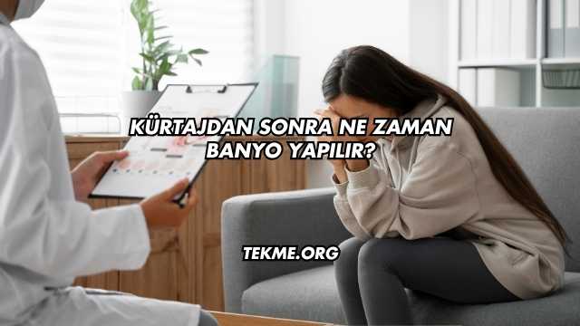 Kürtajdan Sonra Ne Zaman Banyo Yapılır?