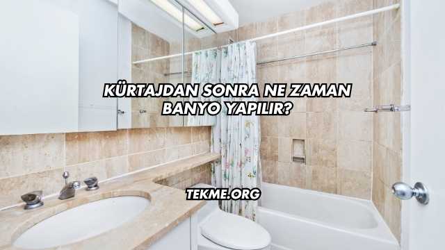 Kürtajdan Sonra Ne Zaman Banyo Yapılır?
