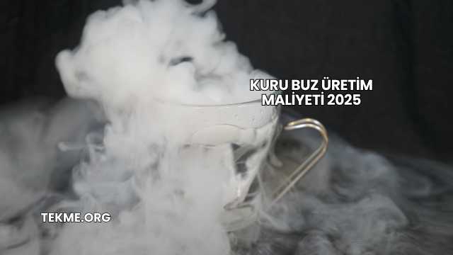 Kuru Buz Üretim Maliyeti 2025