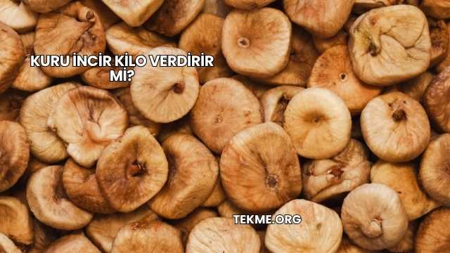 Kuru İncir Kilo Verdirir mi?