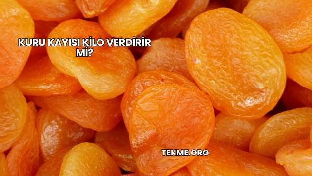 Kuru Kayısı Kilo Verdirir mi?