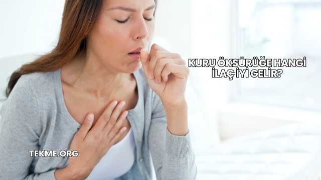 Kuru Öksürüğe Hangi İlaç İyi Gelir?
