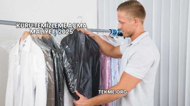 Kuru Temizleme Açma Maliyeti 2025