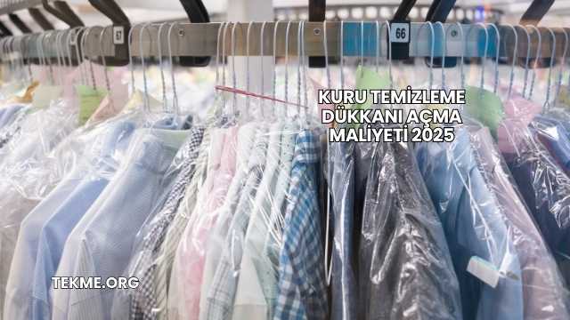 Kuru Temizleme Dükkanı Açma Maliyeti 2025