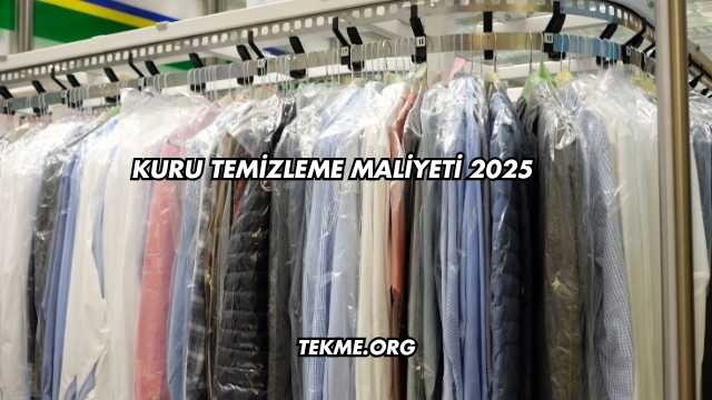 Kuru Temizleme Maliyeti 2025