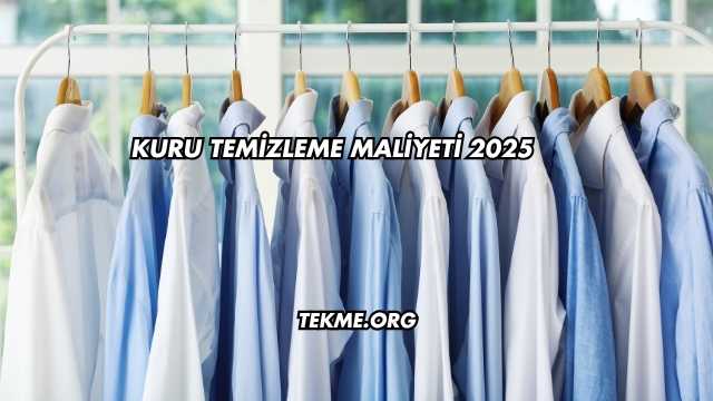 Kuru Temizleme Maliyeti 2025