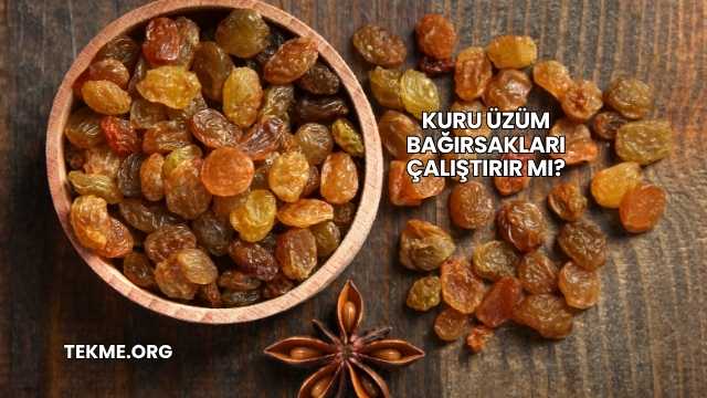 Kuru Üzüm Bağırsakları Çalıştırır mı?