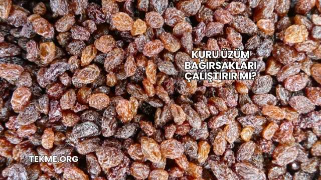 Kuru Üzüm Bağırsakları Çalıştırır mı?