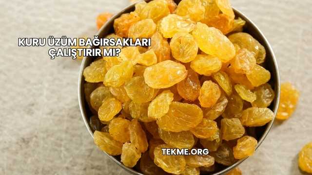 Kuru Üzüm Bağırsakları Çalıştırır mı?