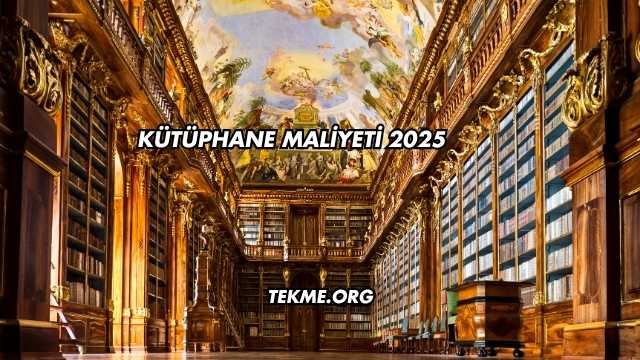 Kütüphane Maliyeti 2025