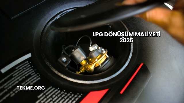 LPG Dönüşüm Maliyeti 2025