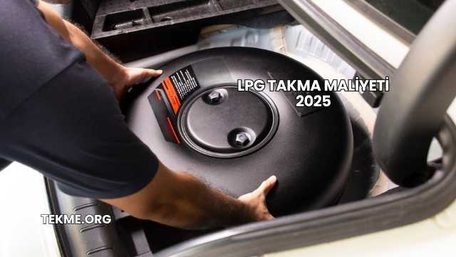 LPG Takma Maliyeti 2025