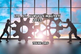 LTD. ŞTİ. Kuruluş Maliyeti 2025