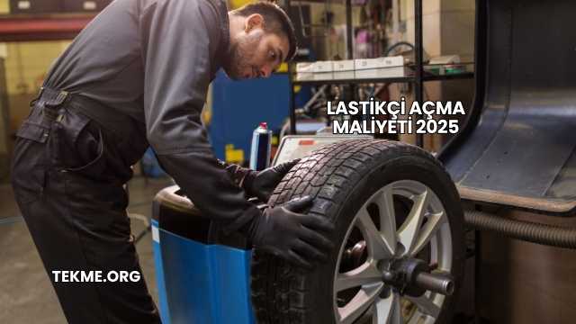 Lastikçi Açma Maliyeti 2025