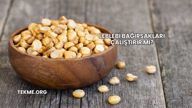 Leblebi Bağırsakları Çalıştırır mı?