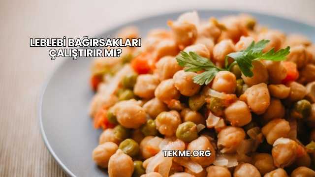 Leblebi Bağırsakları Çalıştırır mı?