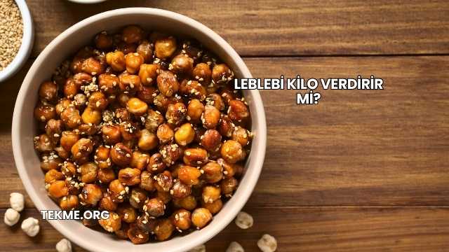 Leblebi Kilo Verdirir mi?