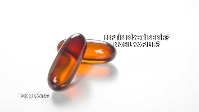 Leptin Diyeti Nedir? Nasıl Yapılır?