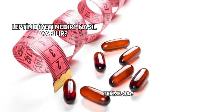 Leptin Diyeti Nedir? Nasıl Yapılır?