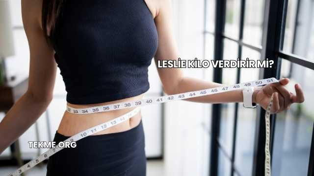 Leslie Kilo Verdirir mi?