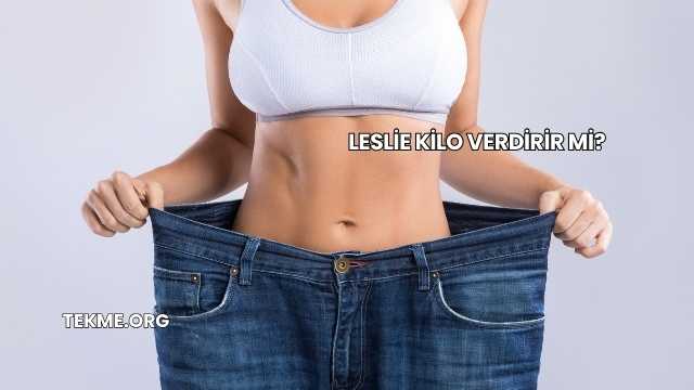 Leslie Kilo Verdirir mi?
