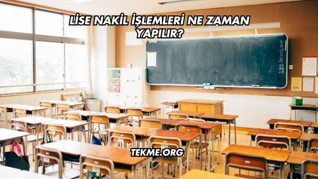 Lise Nakil İşlemleri Ne Zaman Yapılır?