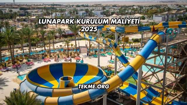 Lunapark Kurulum Maliyeti 2025