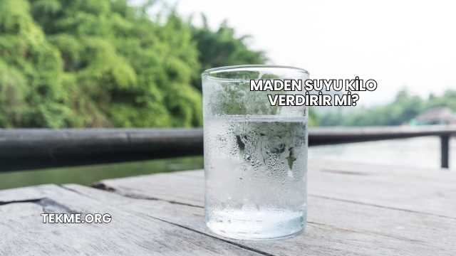 Maden Suyu Kilo Verdirir mi?