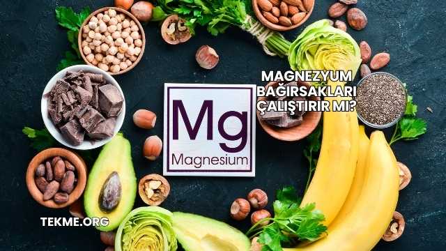 Magnezyum Bağırsakları Çalıştırır mı?