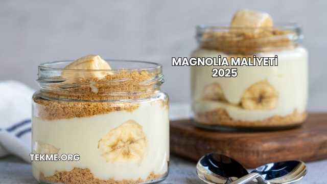 Magnolia Maliyeti 2025