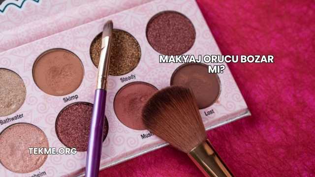 Makyaj Orucu Bozar mı?