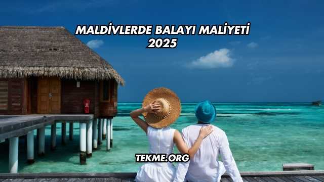 Maldivlerde Balayı Maliyeti 2025