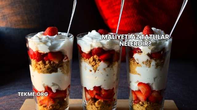 Maliyeti Az Tatlılar Nelerdir?