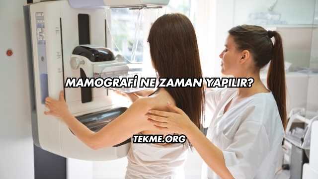 Mamografi Ne Zaman Yapılır?