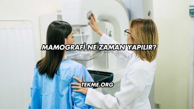 Mamografi Ne Zaman Yapılır?