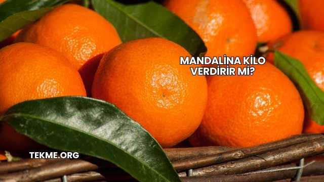 Mandalina Kilo Verdirir mi?