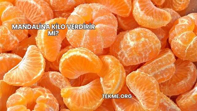 Mandalina Kilo Verdirir mi?